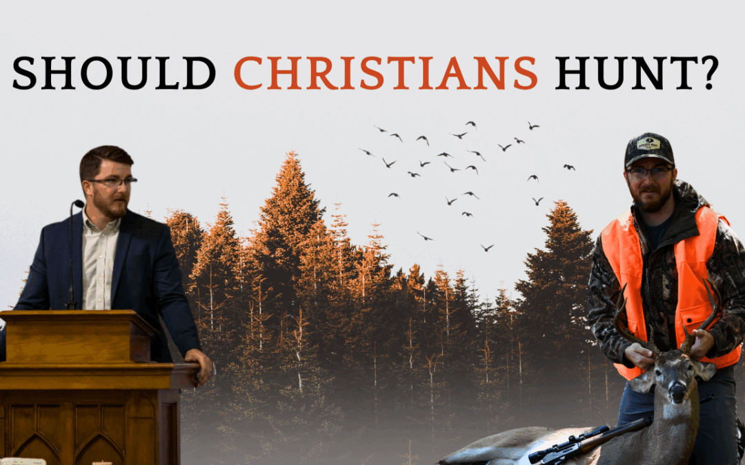 SHOULD CHRISTIANS HUNT?